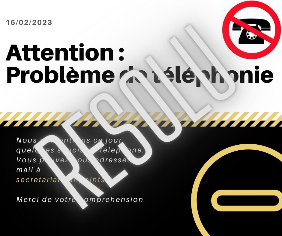 16.02.23 : Attention, problème de téléphonie